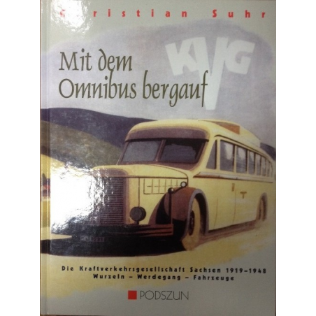MIT DEM OMNIBUS BERGAUF - Die Kraftverkehrsgesellschaft Sachsen (1919-1948). Wurzeln - Werdegang - Fahrzeuge. | MIT DEM OMNIB...