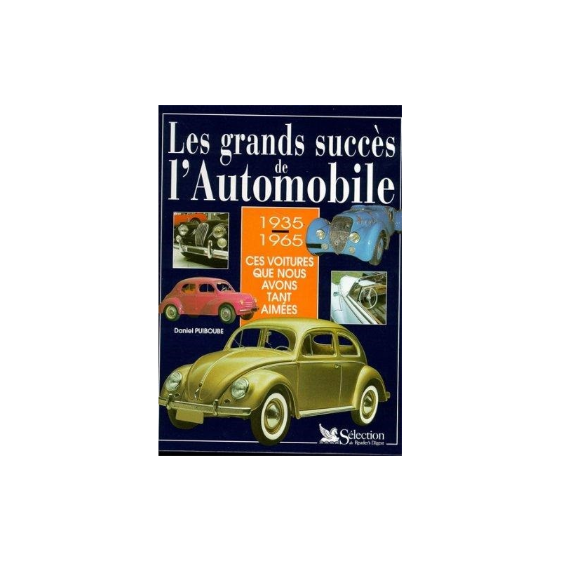 LES GRANDS SUCCES DE L'AUTOMOBILE 1935-1965, Ces voitures que nous avons tant aimées | 9782709807173 |