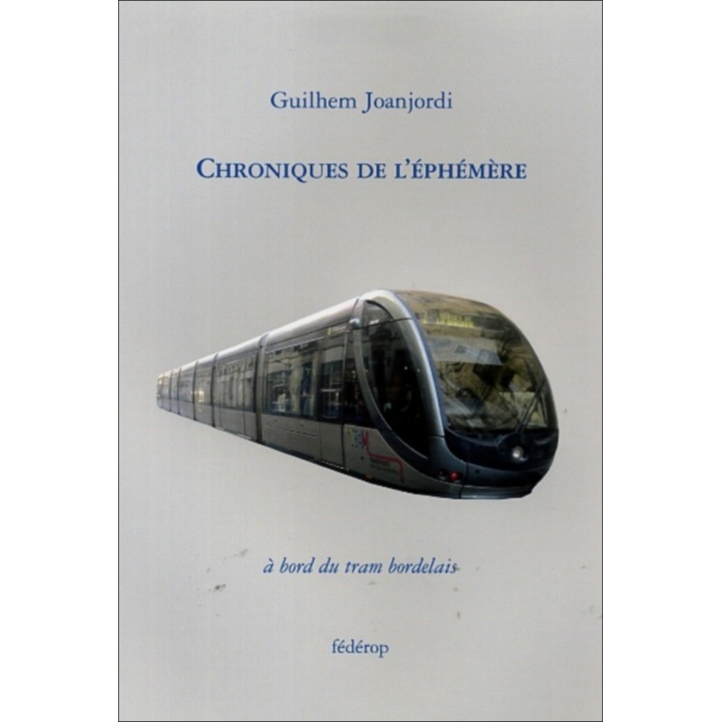 Chroniques de l'éphémère à bord du tram bordelais | 9782857922322 |
