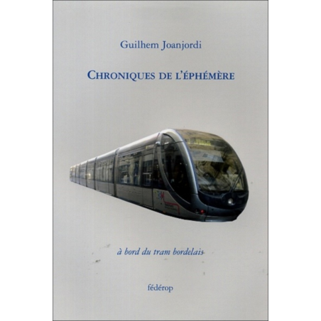 Chroniques de l'éphémère à bord du tram bordelais | 9782857922322 |