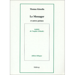 Le messager : et autres poèmes De Thomas Kinsella Ed. Fédérop | 9782857921257 |