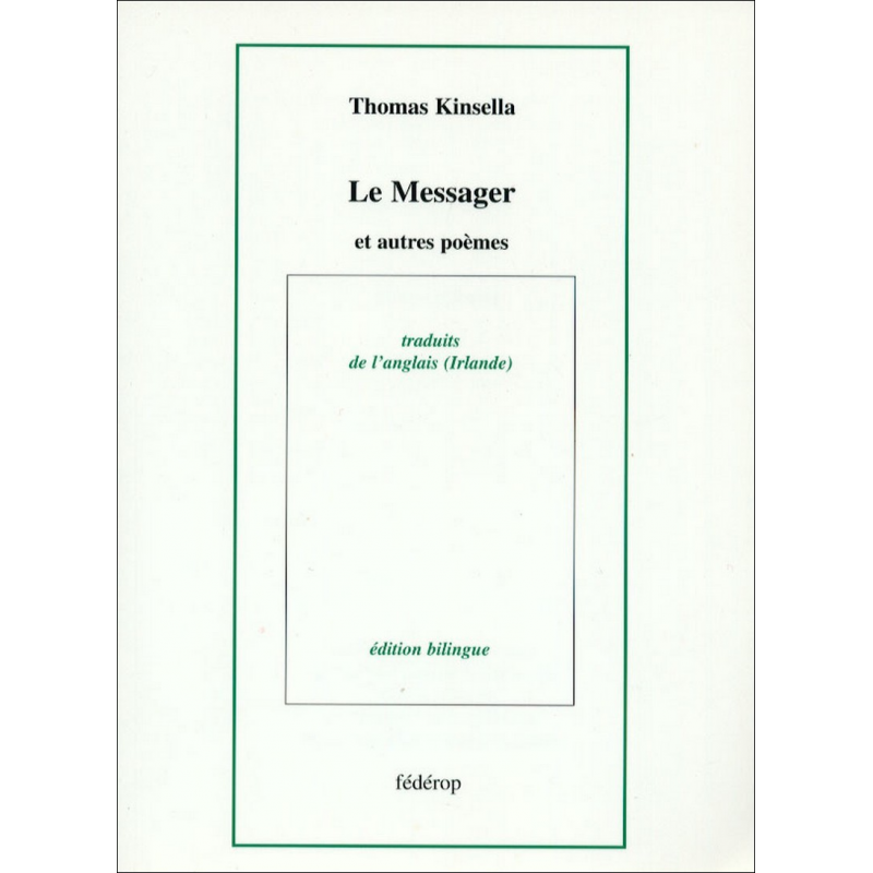 Le messager : et autres poèmes De Thomas Kinsella Ed. Fédérop | 9782857921257 |