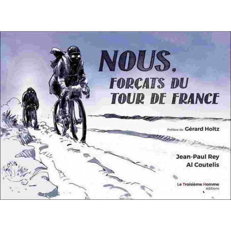 NOUS, FORÇATS DU TOUR DE FRANCE | 9791094181096 |