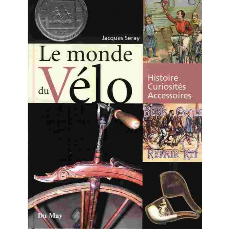 LE MONDE DU VELO - HISTOIRE, CURIOSITE, ACCESSOIRES | 9782841020843 |