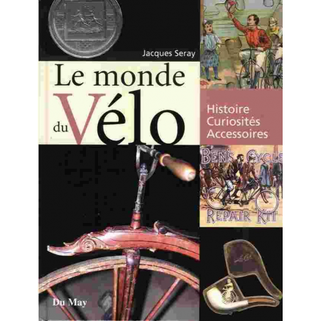 LE MONDE DU VELO - HISTOIRE, CURIOSITE, ACCESSOIRES | 9782841020843 |