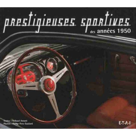 PRESTIGIEUSES SPORTIVES DES ANNEES 1950 / Thibaut Amant / Edition ETAI | 9782726888674 |
