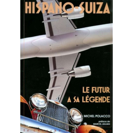Hispano-Suiza : le futur a sa légende De Michel Polacco Ed. Cherche Midi | 9782862742717 |