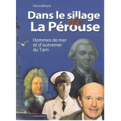 DANS LE SILLAGE DE LA PEROUSE - HOMMES DE MER ET D'OUTREMER DU TARN | 9782916534930 |