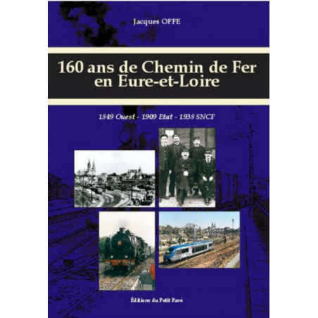 160 ans de Chemin de Fer en Eure-et-Loir / Jacques OFFE / Petit pavé | 9782847122794 |