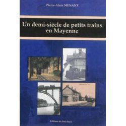 UN DEMI-SIÈCLE DE PETITS TRAINS EN MAYENNE Ed. Petit Pavé | 9782847124309 |