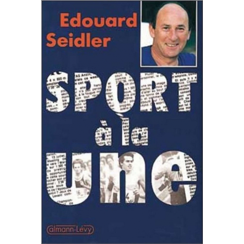 Sport à la une, Trente-cinq ans de journalisme De Edouard Seidler | 9782702114353 |