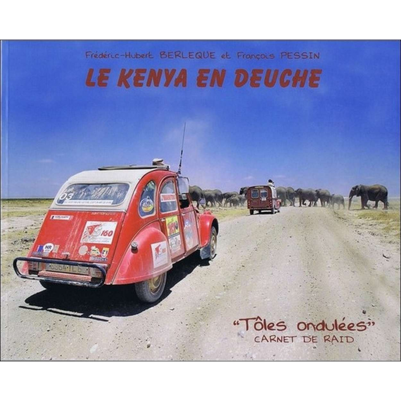 Le Kenya en Deuche De Frédéric-Hubert Berlèque Ed. Tôles Ondulées | 9782918263166 |