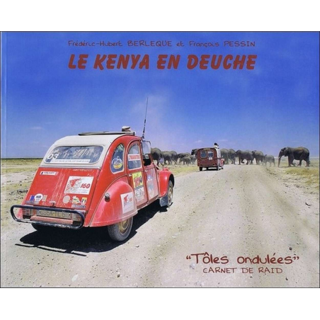 Le Kenya en Deuche De Frédéric-Hubert Berlèque Ed. Tôles Ondulées | 9782918263166 |