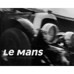 LE MANS INSTANTS ( PIERRE VALLET, PHOTOGRAPHE) | 9782952199704 |