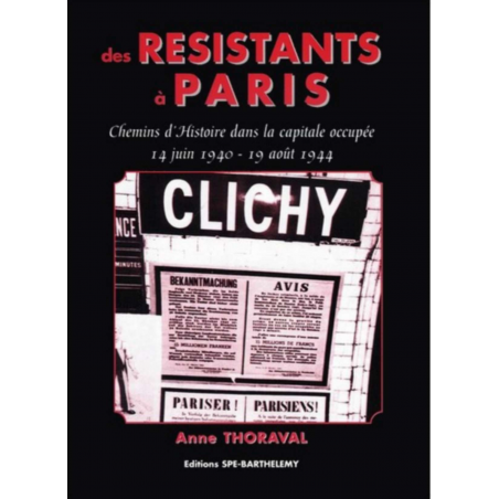 DES RÉSISTANTS A PARIS 14 JUIN 1940 / 19 AOÛT 1944 Edition SPE Barthelemy | 9782912838186 |
