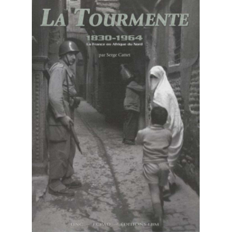 TOURMENTE 1830-1964, LA FRANCE EN AFRIQUE DU NORD | 9782915347821 |
