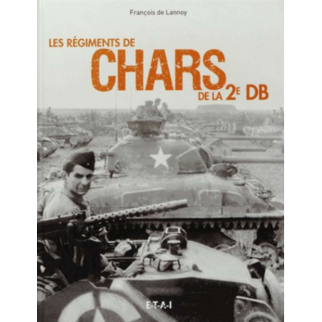 LES RÉGIMENTS DE CHARS DE LA 2E DB | 9791028300067 |