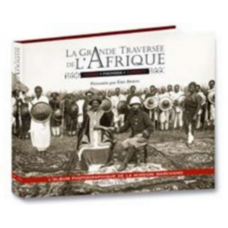 LA GRANDE TRAVERSÉE DE L'AFRIQUE 1896-1899 - Congo Fachoda Djibouti | 9782915347807 |