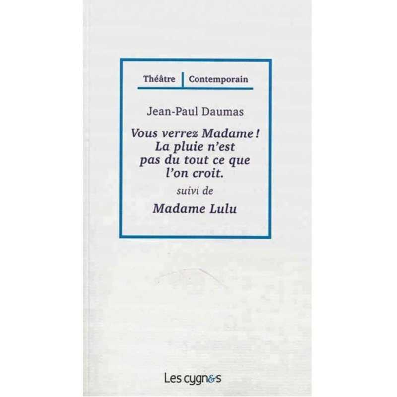 Vous verrez Madame ! : la pluie n'est pas du tout ce que l'on croit. Madame Lulu De Jean-Paul Daumas Ed. les Cygnes | 9782369...