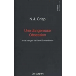 Une dangereuse obsession De N. J. Crisp Ed. les Cygnes | 9782915459142 |