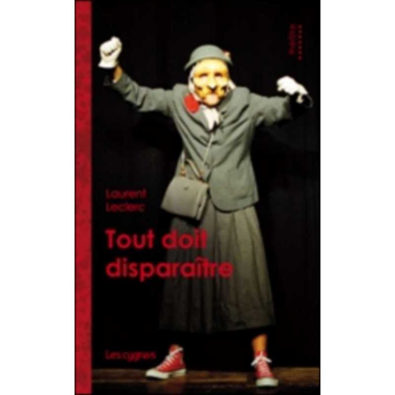 Tout doit disparaître De Laurent Leclerc Ed. les Cygnes | 9782915459500 |