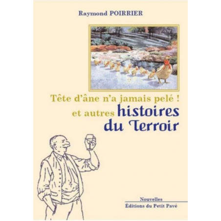 TÊTE D'ÂNE N'A JAMAIS PELÉ ! ET AUTRES HISTOIRES DU TERROIR Ed. Petit Pavé | 9782847121759 |