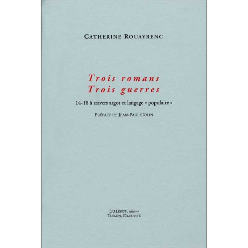TROIS ROMANS, TROIS GUERRES 14-18 à travers l'argot et langage "populaire" | 9782355481178 |