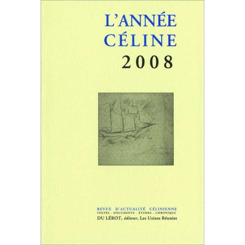 L’ANNÉE CÉLINE 2008 Revue d'actualité célinienne | 9782355480324 |