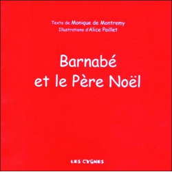Barnabé et le Père Noël De Monique de Montremy Ed. les Cygnes | 9782951635869 |