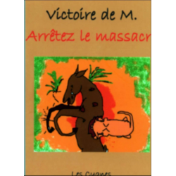 Arrêtez le massacre De Victoire de M. Ed.les Cygnes | 9782915459074 |