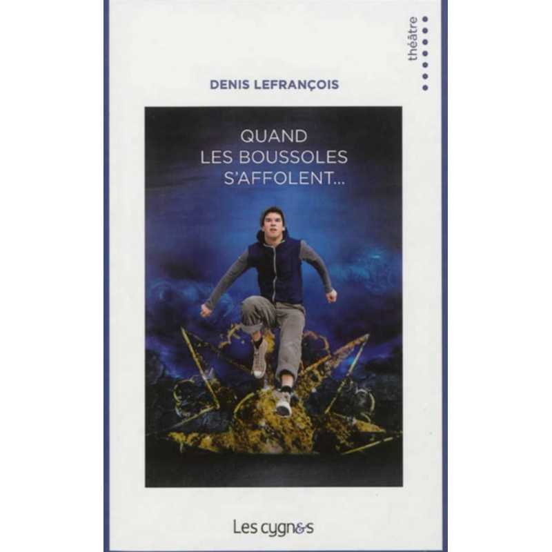 Quand les boussoles s'affolent... De Denis Lefrançois Ed. les Cygnes | 9782915459913 |