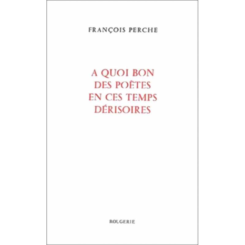 A QUOI BON DES POETES EN CES TEMPS DERISOIRES de FRANCOIS PERCHE | 9782856681947 |