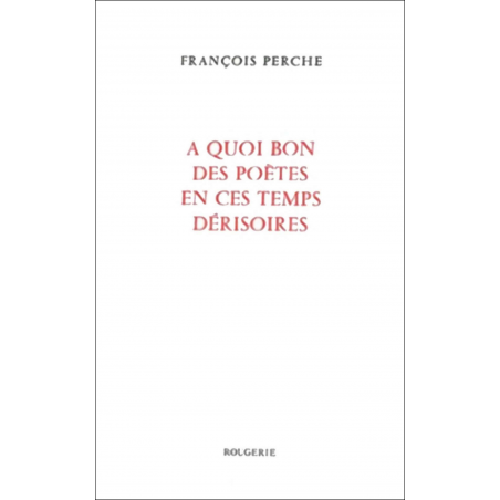 A QUOI BON DES POETES EN CES TEMPS DERISOIRES de FRANCOIS PERCHE | 9782856681947 |