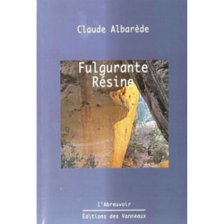FULGURANTE RÉSINE / CLAUDE ALBAREDE / EDITIONS DES VANNEAUX | 9782916071282 |