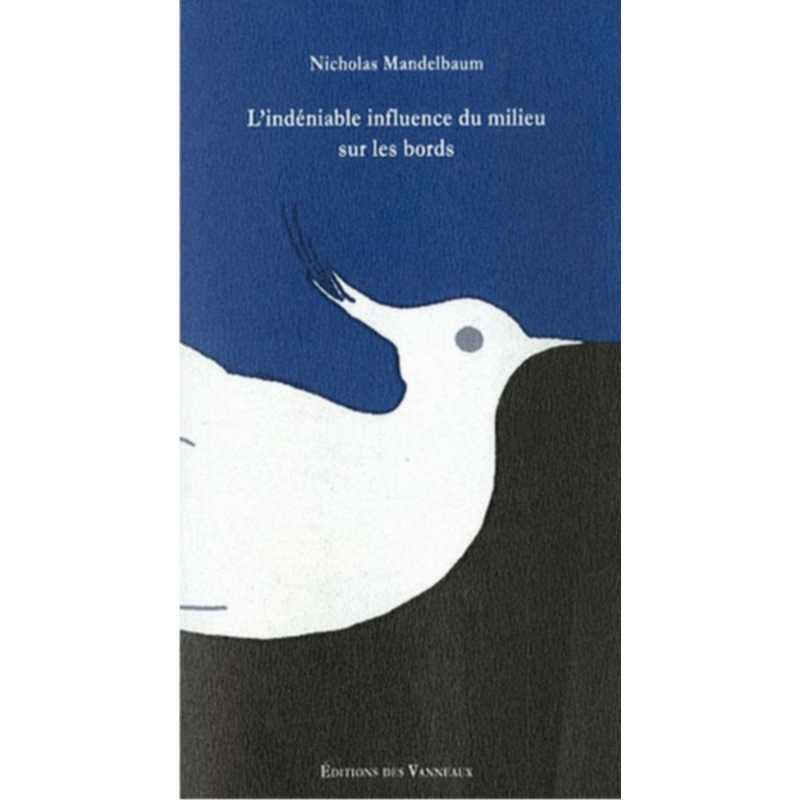L ’INDÉNIABLE INFLUENCE DU MILIEU SUR LES BORDS / NICOLAS MANDELBAUM / EDITIONS DES VANNEAUX | 9782916071138 |