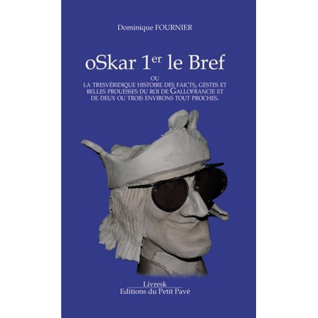 Oskar 1er le bref ou la trevéridique histoire des faicts Ed. Petit Pavé | 9782847122374 |