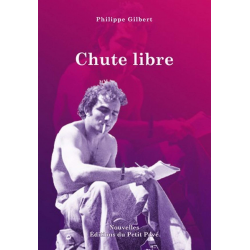 CHUTE LIBRE De Philippe Gilbert Ed. Petit Pavé | 9782847123463 |