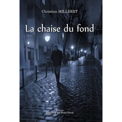 LA CHAISE DU FOND De Christian Milleret Ed. Petit Pavé | 9782847123678 |