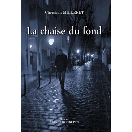 LA CHAISE DU FOND De Christian Milleret Ed. Petit Pavé | 9782847123678 |