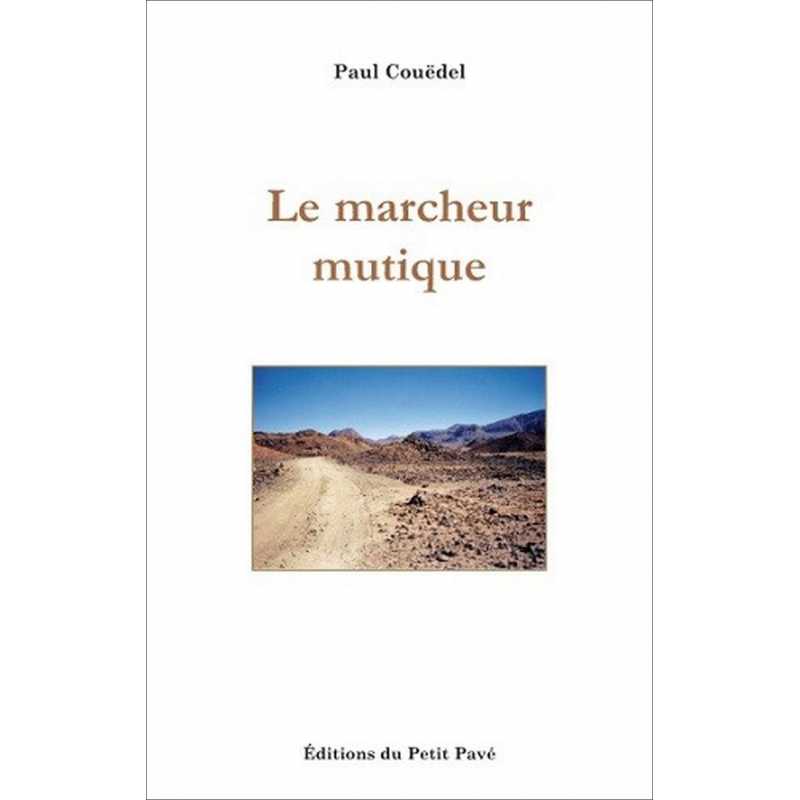 Le marcheur mutique De Paul Couëdel Ed. Petit Pavé | 9782847125054 |