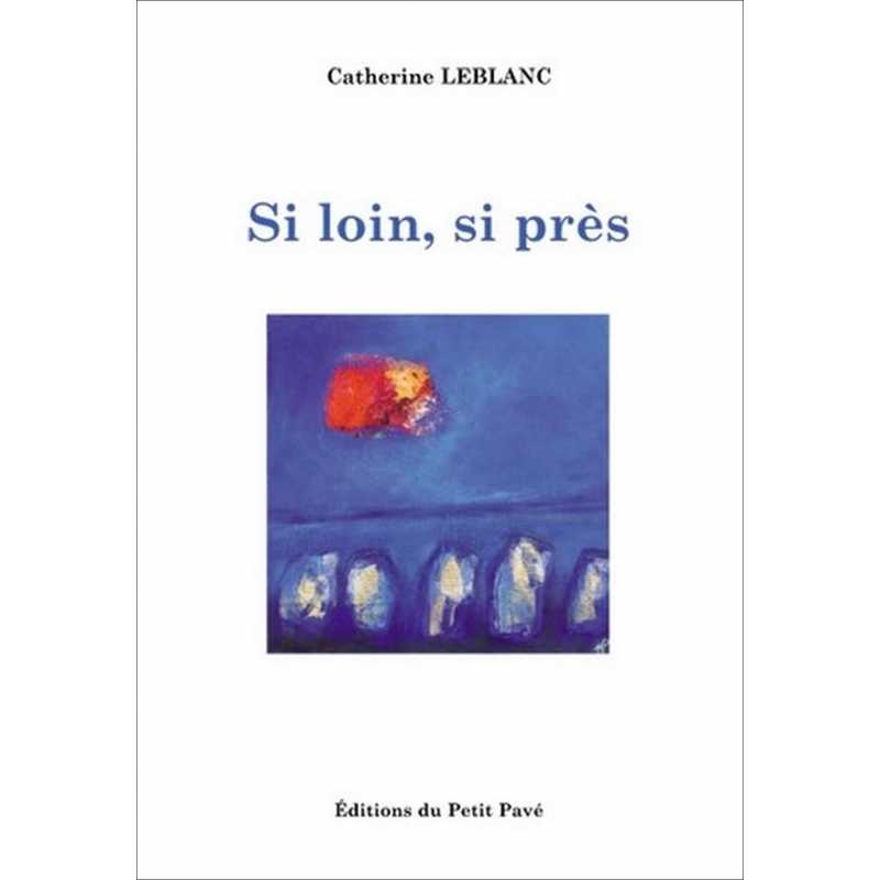 Si loin, si près De Catherine Leblanc Ed. Petit Pavé | 9782847122855 |