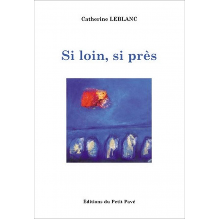 Si loin, si près De Catherine Leblanc Ed. Petit Pavé | 9782847122855 |