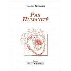 Par Humanité De Jean-Luc Nativelle Ed. Petit Pavé | 9782847121261 |