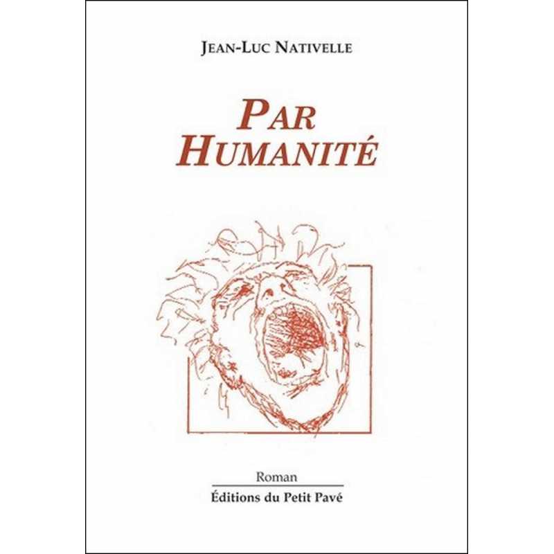 Par Humanité De Jean-Luc Nativelle Ed. Petit Pavé | 9782847121261 |