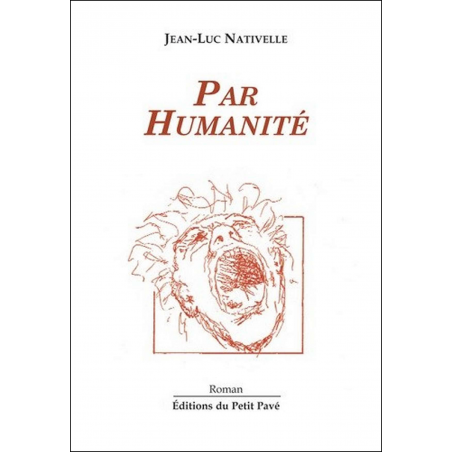 Par Humanité De Jean-Luc Nativelle Ed. Petit Pavé | 9782847121261 |
