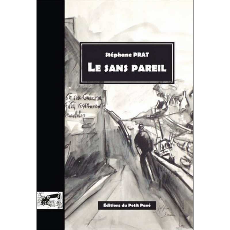 Livre LE SANS PAREIL De Stéphane Prat Ed. Petit Pavé 9782847124422