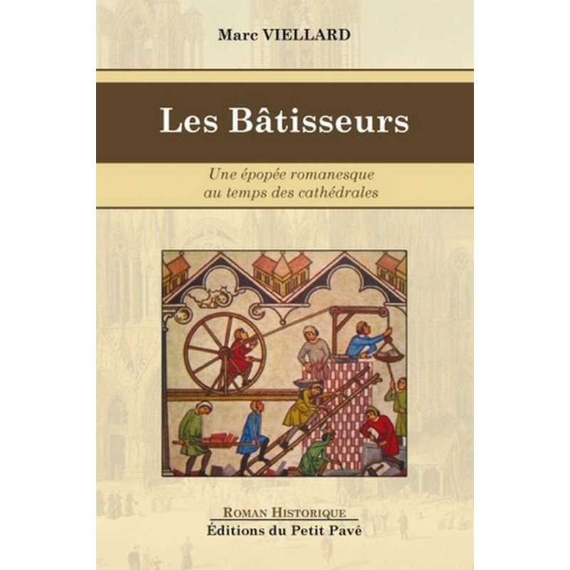 Livre LES BÂTISSEURS une épopée romanesque au temps des cathédrales Ed. Petit Pavé 9782847124712
