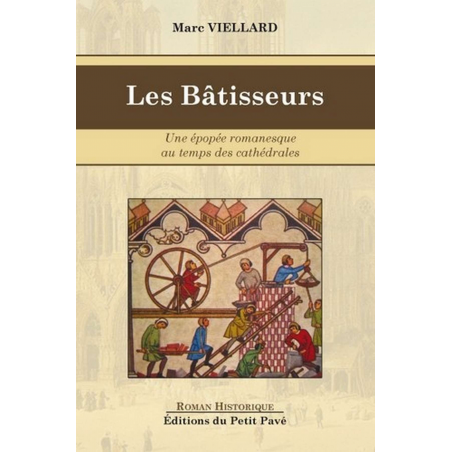 Livre LES BÂTISSEURS une épopée romanesque au temps des cathédrales Ed. Petit Pavé 9782847124712
