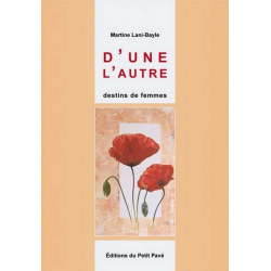 D'UNE L'AUTRE destins de femmes De Martine Lani-Bayle Ed. Petit Pavé | 9782847121650 |