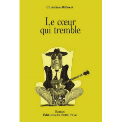 LE CŒUR QUI TREMBLE De Christian Milleret Ed. Petit Pavé | 9782847122886 |